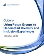Guide to Using Focus Groups to Understand Diversity and Inclusion Experiences